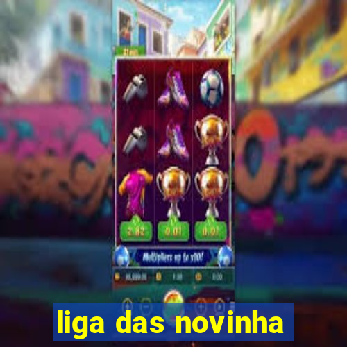 liga das novinha